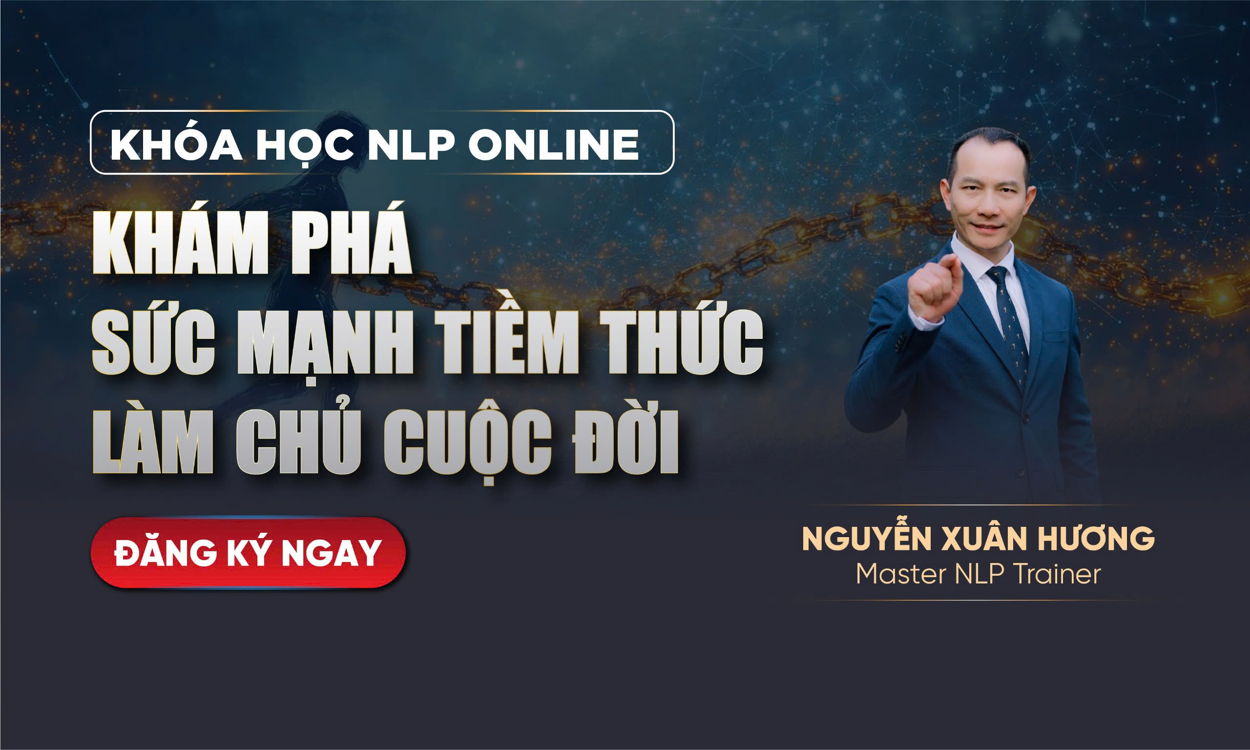 KHÓA HỌC: KHÁM PHÁ SỨC MẠNH TIỀM THỨC – LÀM CHỦ CUỘC ĐỜI