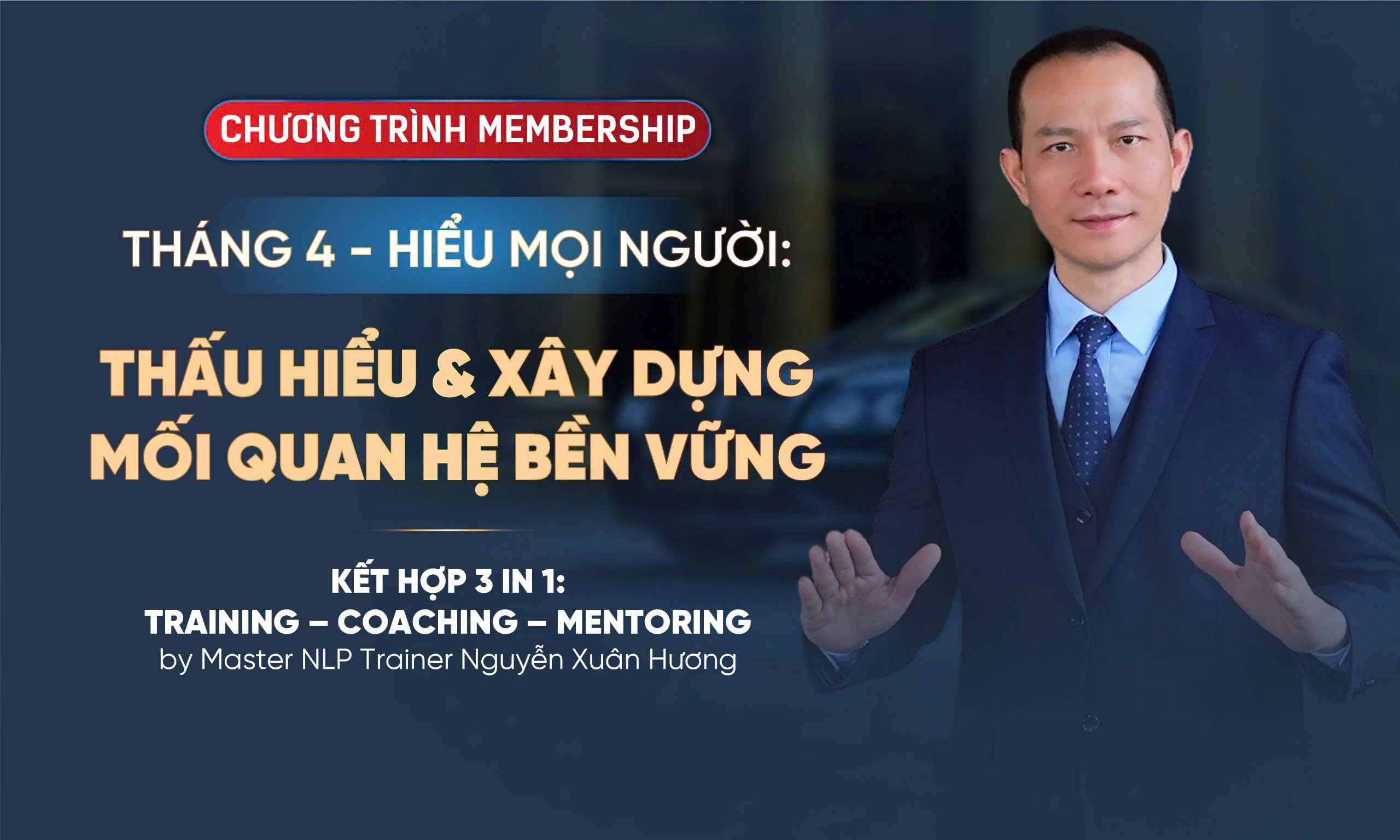 CHƯƠNG TRÌNH MEMBERSHIP – THÁNG 4: THẤU HIỂU & XÂY DỰNG MỐI QUAN HỆ BỀN VỮNG