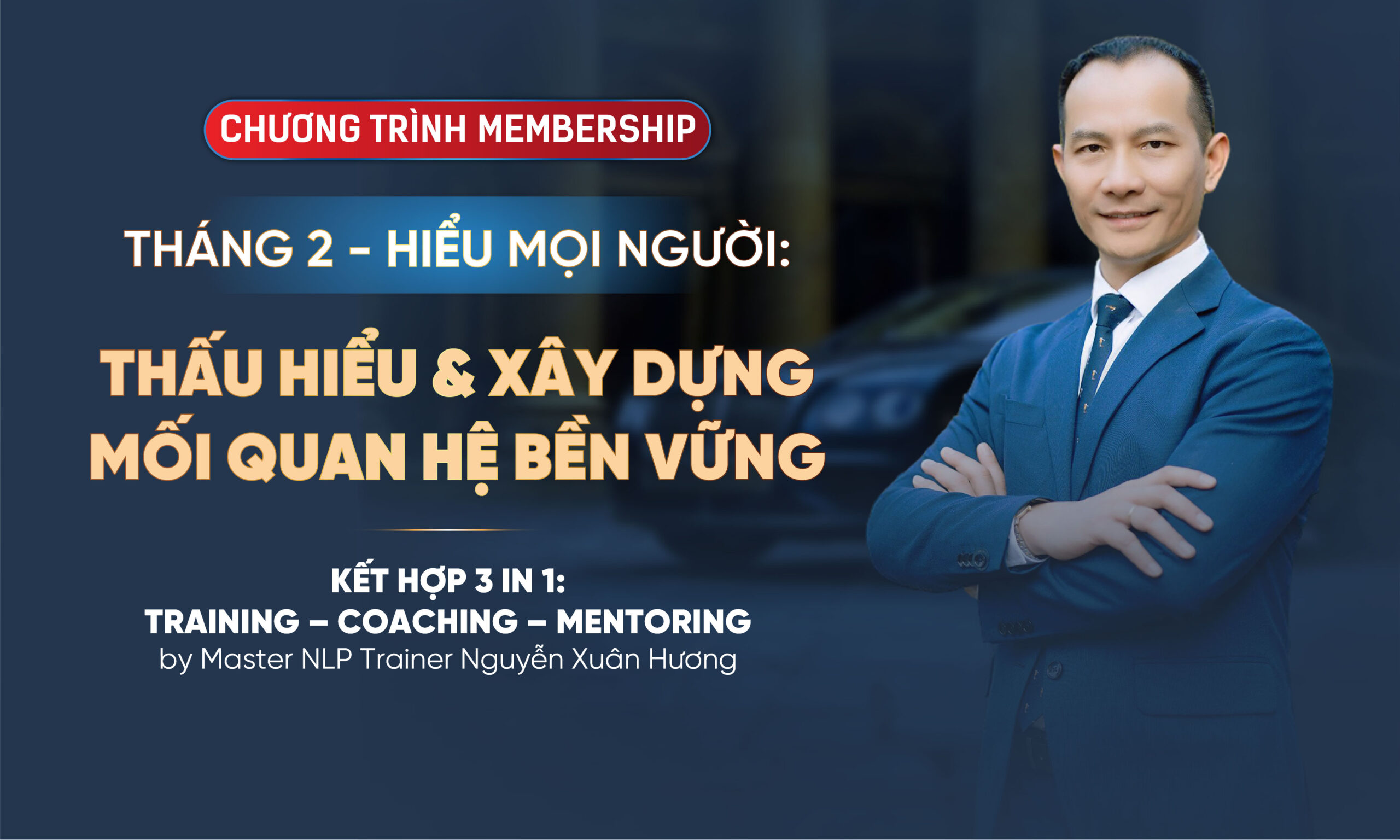 CHƯƠNG TRÌNH MEMBERSHIP – THÁNG 2: THẤU HIỂU & XÂY DỰNG MỐI QUAN HỆ BỀN VỮNG