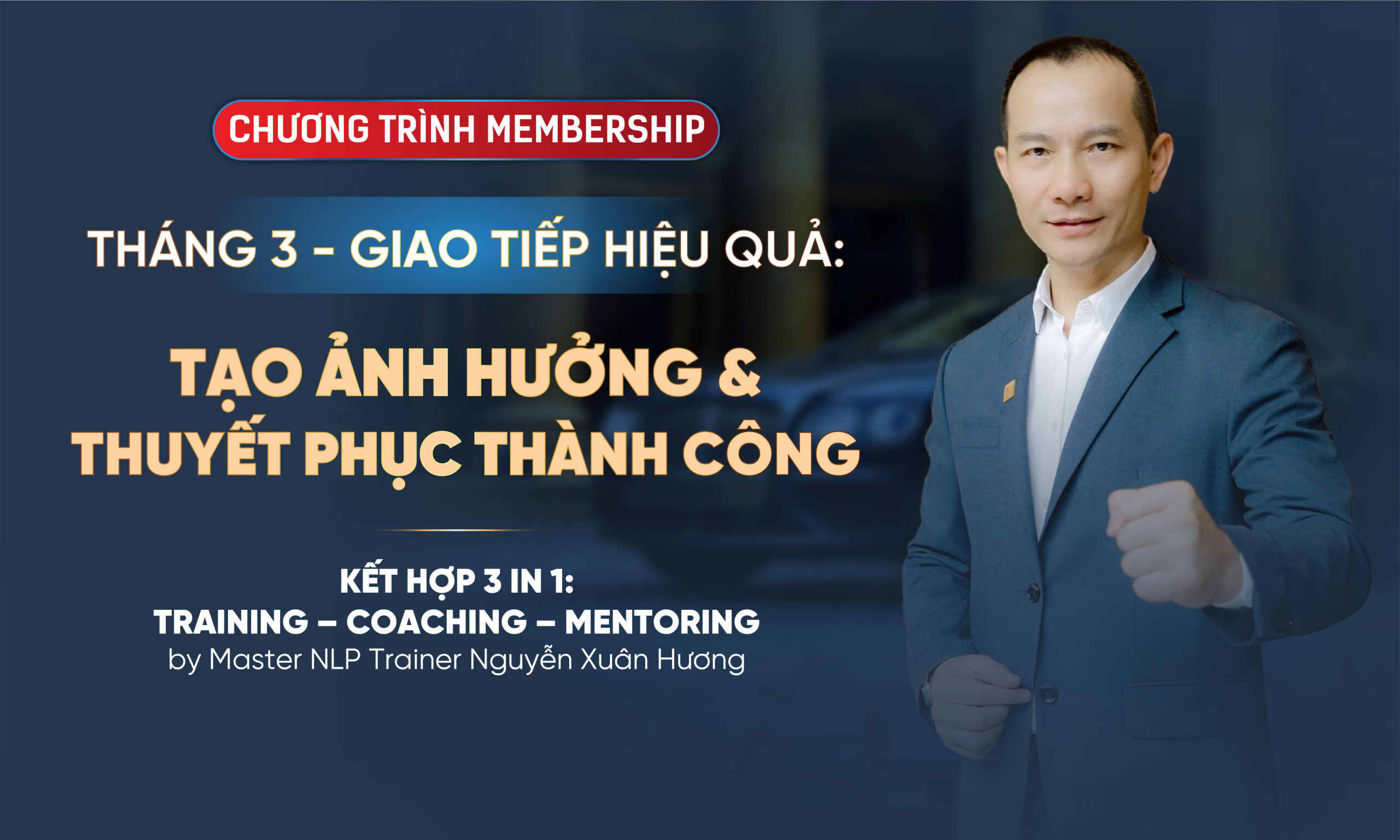 CHƯƠNG TRÌNH MEMBERSHIP – THÁNG 3: TẠO ẢNH HƯỞNG & THUYẾT PHỤC THÀNH CÔNG
